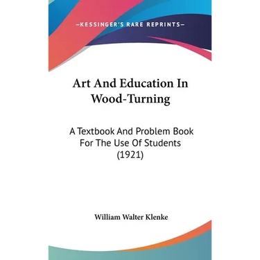 Art And Education In Wood-Turning: A Textbook And Problem Book For The Use Of Students (1921)