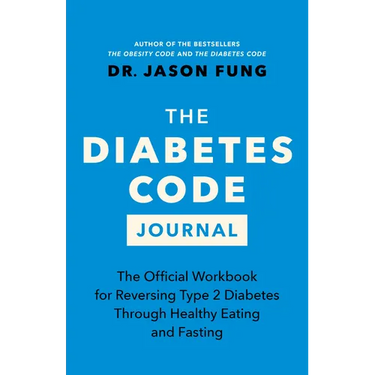 The Diabetes Code Journal: The Official Workbook for Reversing Type 2 Diabetes Through Healthy Eating and Fasting