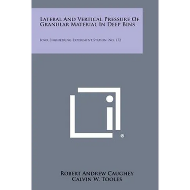 Lateral and Vertical Pressure of Granular Material in Deep Bins: Iowa Engineering Experiment Station, No. 172