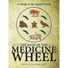 The Path of the Medicine Wheel: A Guide to the Sacred Circle