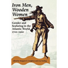 Iron Men, Wooden Women: Gender and Seafaring in the Atlantic World, 1700-1920