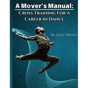 A Mover's Manual: Cross-Training for a Career in Dance