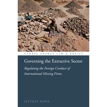 Governing the Extractive Sector: Regulating the Foreign Conduct of International Mining Firms