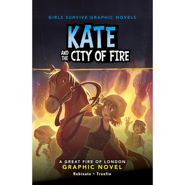Kate and the City of Fire: A Great Fire of London Graphic Novel
