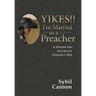 Yikes!! I'm Married to a Preacher: A Glimpse into the Life of a Preacher's Wife