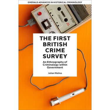 The First British Crime Survey: An Ethnography of Criminology Within Government