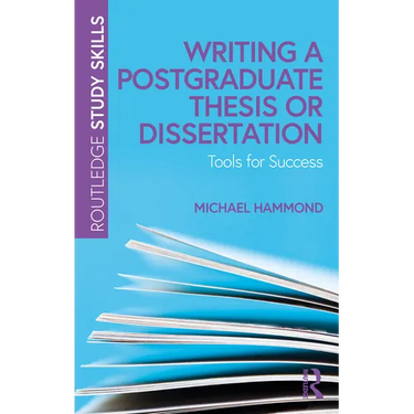 Writing a Postgraduate Thesis or Dissertation: Tools for Success