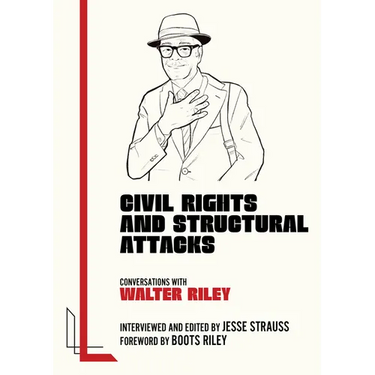 Civil Rights and Structural Attacks: Conversations with Walter Riley
