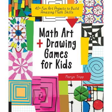 Math Art and Drawing Games for Kids: 40+ Fun Art Projects to Build Amazing Math Skills