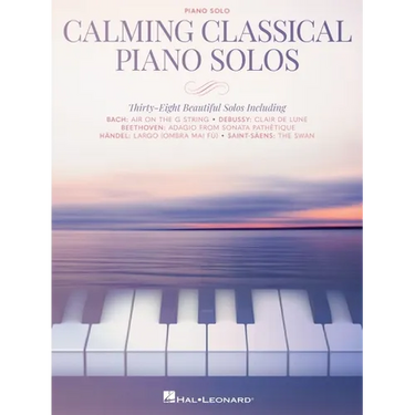 Calming Classical Piano Solos: Thirty-Eight Beautiful Solos