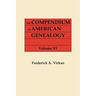 Compendium of American Genealogy: First Families of America. a Genealogical Encyclopedia of the United States. in Seven Volumes. Volume VI (1937)
