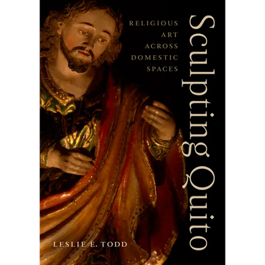 Sculpting Quito: Religious Art Across Domestic Spaces