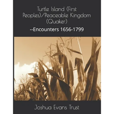 Turtle Island (First Peoples)/Peaceable Kingdom (Quaker): --Encounters 1656-1799