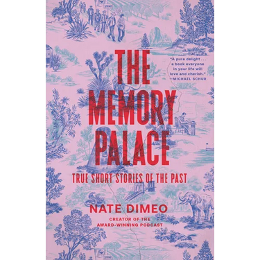 The Memory Palace: True Short Stories of the Past