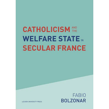 Catholicism and the Welfare State in Secular France: Continuities and Changes in the Catholic Mobilizations in the Social Policy Domain (1940-2017)