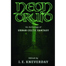Neon Druid: An Anthology of Urban Celtic Fantasy