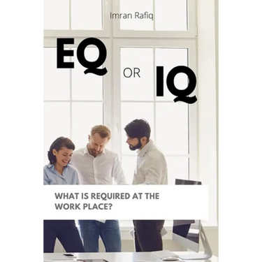 EQ or IQ- What is required at the work place?