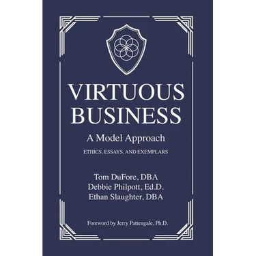 Virtuous Business: A Model Approach: Ethics, Essays, and Exemplars