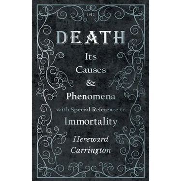Death: Its Causes and Phenomena with Special Reference to Immortality