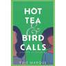 Hot Tea & Bird Calls