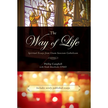 The Way of Life: Spiritual Essays from Unam Sanctam Catholicam