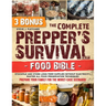 The Complete Prepper's Survival Food Bible: Stockpile and Store Long-Term Supplies Without Electricity, Master All Food Preservation Techniques and Pr