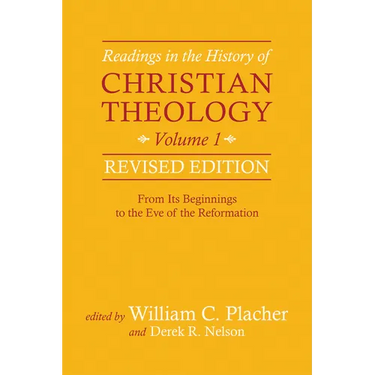 Readings in the History of Christian Theology, Volume 1, Revised Edition: From Its Beginnings to the Eve of the Reformation