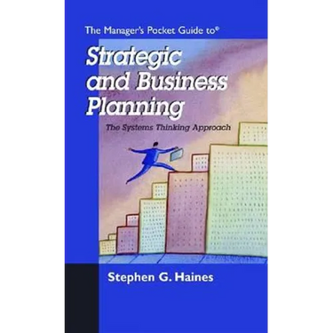 The Manager's Pocket Guide to Strategic and Business Planning: The Systems Thinking Approach