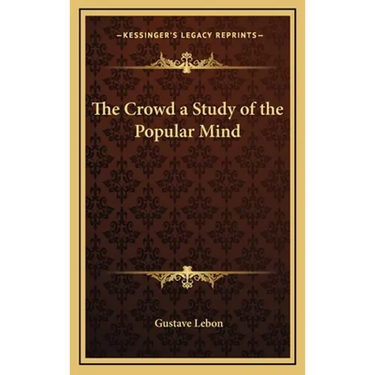 The Crowd a Study of the Popular Mind