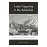 Asian Tragedies in the Americas: Chinese, Japanese, and Korean Stories