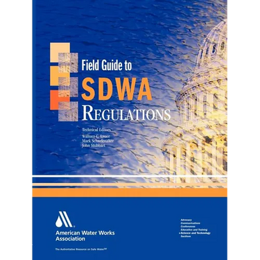 Field Guide to Safe Drinking Water ACT (Sdwa) Regulations