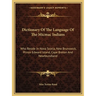 Dictionary Of The Language Of The Micmac Indians: Who Reside In Nova Scotia, New Brunswick, Prince Edward Island, Cape Breton And Newfoundland