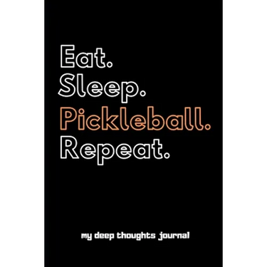 Eat. Sleep. Pickleball. Repeat.
