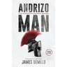 Andrizo Man: A Call To Distinctive & Authentic Manhood