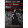 Nurse and Spy in the Union Army: The Adventures and Experiences of a Woman in Hospitals, Camps, and Battlefields
