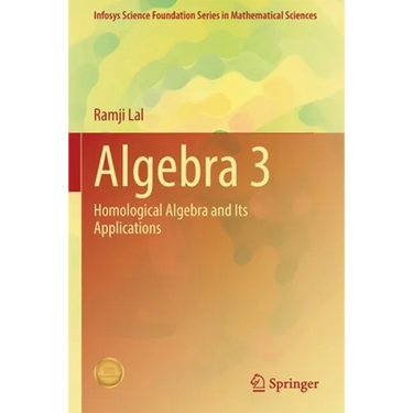 Algebra 3: Homological Algebra and Its Applications
