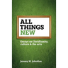 All things new: Essays on Christianity, culture & the arts