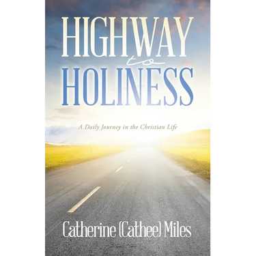 Highway to Holiness: A Daily Journey in the Christian Life