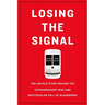 Losing the Signal: The Untold Story Behind the Extraordinary Rise and Spectacular Fall of Blackberry