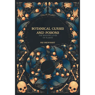 Botanical Curses and Poisons: The Shadow-Lives of Plants