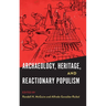 Archaeology, Heritage, and Reactionary Populism