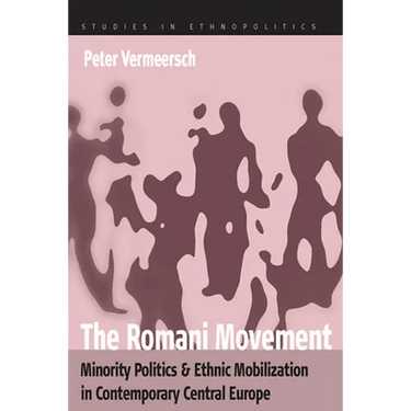 The Romani Movement: Minority Politics and Ethnic Mobilization in Contemporary Central Europe