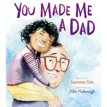 You Made Me a Dad