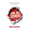 Mom, Dad, I'm an Atheist: The Guide to Coming Out as a NonBeliever