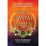Your Crystal Allies: The 12 Best Gems & Minerals for Giving Love, Receiving Comfort & Connecting with the Cosmos, Book Two