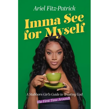 Imma See for Myself: A Stubborn Girl's Guide to Trusting God (the First Time Around)