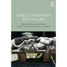 Early Christian Ritual Life