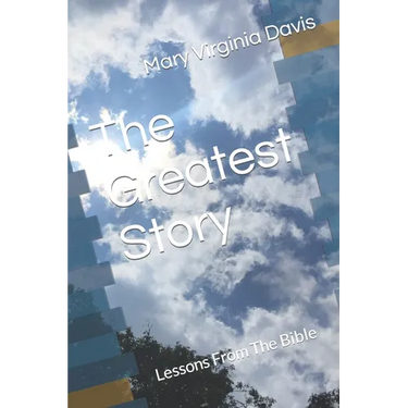 The Greatest Story: Lessons From The Bible