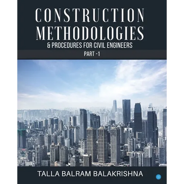 Construction Methodologies & Procedures for Civil Engineers - Part -1