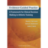 Evidence-Guided Practice: A Framework for Clinical Decision Making in Athletic Training